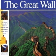 Wonders of the World Book The Great Wall: The Story of Thousands of Miles of Earth and Stone That Turned a Nation Into a Fortress, (Paperback)